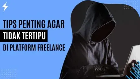 Tips Penting Agar Tidak Tertipu Di Platform Freelance