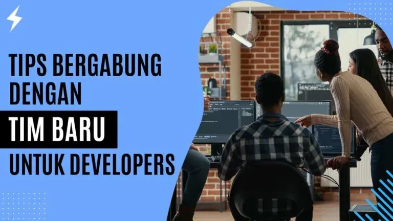 Tips Bergabung dengan Tim Baru Untuk Developers