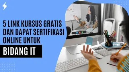 5 Link Kursus Gratis Dan Dapat Sertifikasi Online untuk Bidang IT