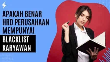 Apakah Benar HRD Perusahaan Mempunyai Blacklist Karyawan