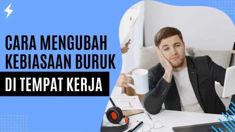 Cara Mengubah Kebiasaan Buruk di Tempat Kerja Cara Mengubah Kebiasaan Buruk di Tempat Kerja