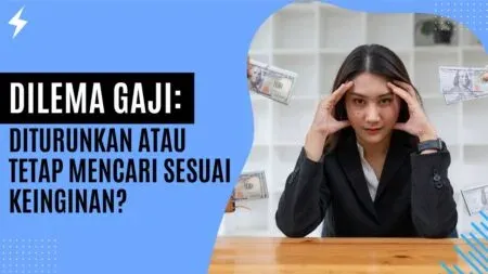 Dilema Gaji Diturunkan atau Tetap Mencari Sesuai Keinginan