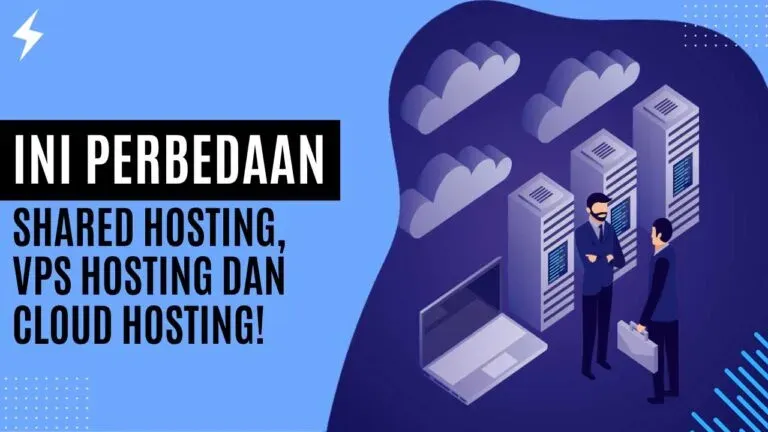 Ini Perbedaan Shared Hosting, VPS Hosting, dan Cloud Hosting!