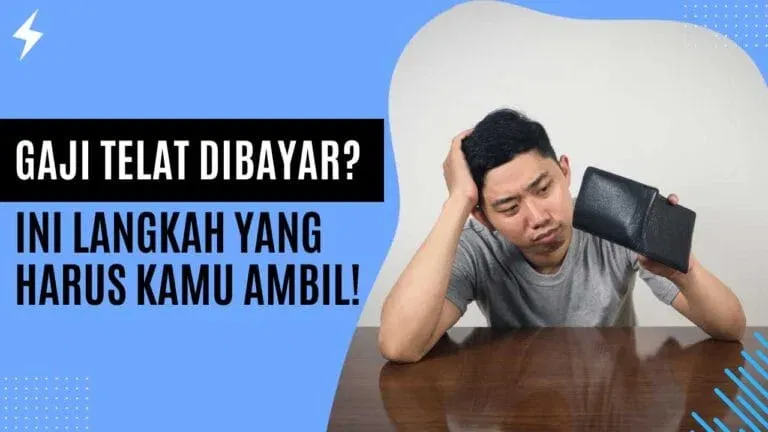 Gaji Telat Dibayar Ini Langkah yang Harus Kamu Ambil!