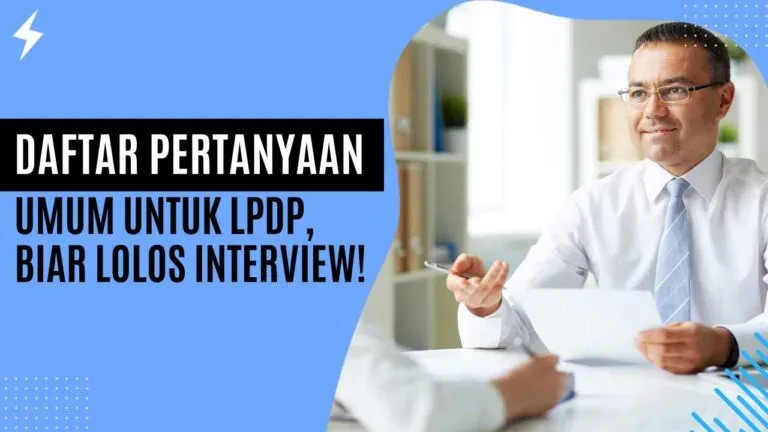Daftar Pertanyaan Umum Untuk LPDP, Biar Lolos Interview!