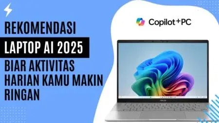 Rekomendasi Laptop AI 2025: Biar Aktivitas Harian Kamu Makin Ringan Rekomendasi Laptop AI 2025 Biar Aktivitas Harian Kamu Makin Ringan