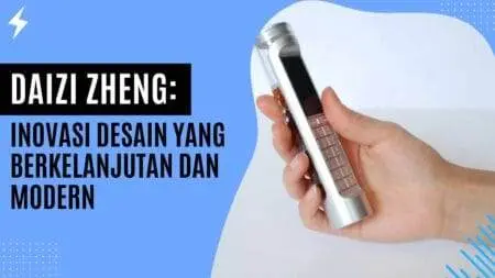 Daizi Zheng Inovasi Desain yang Berkelanjutan dan Modern