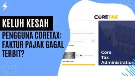 Keluh Kesah Pengguna Coretax Faktur Pajak Gagal Terbit
