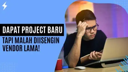 Dapat Project Baru, Tapi Malah Diisengin Vendor Lama!